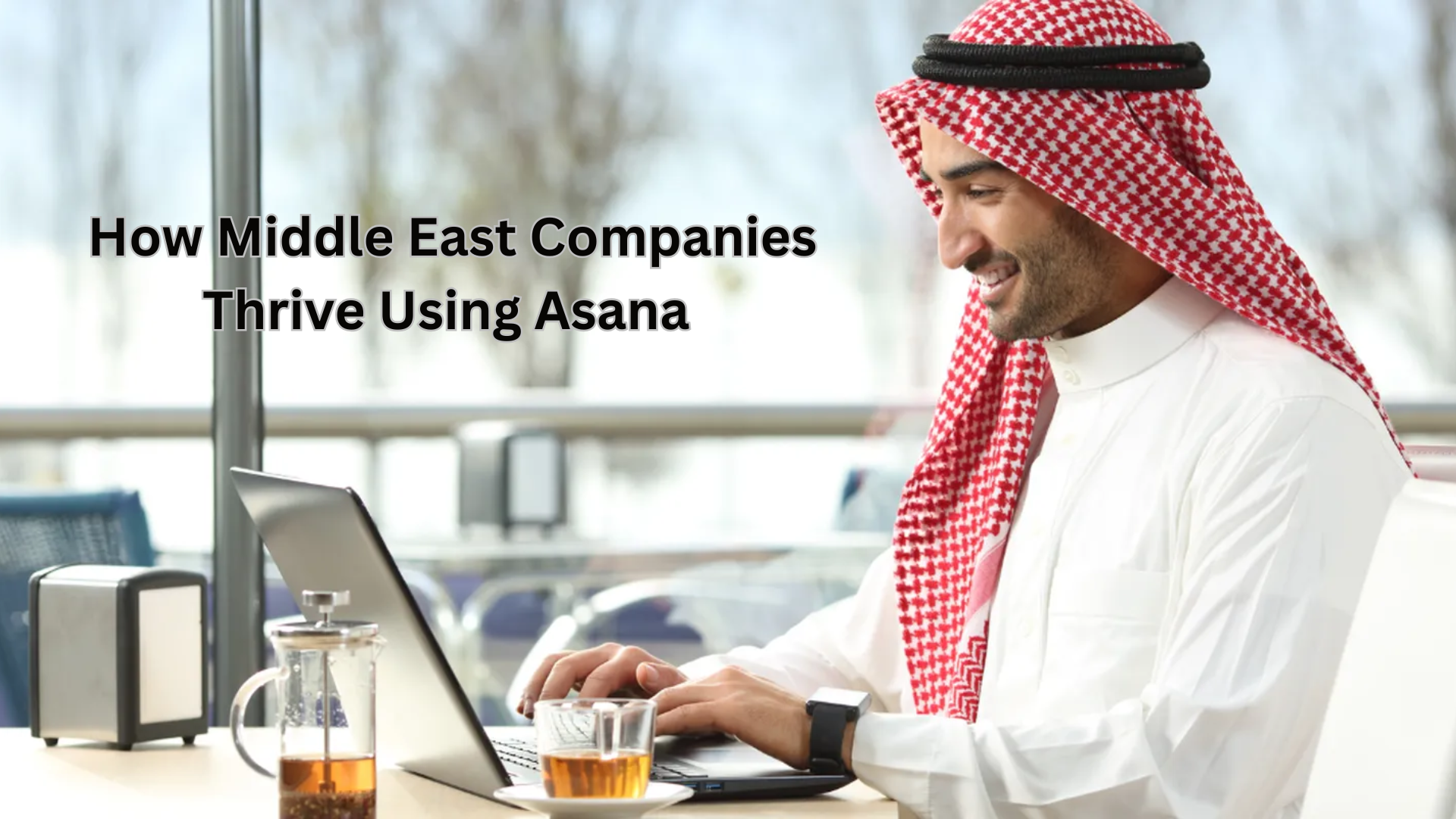 How Middle East Companies Thrive Using Asana